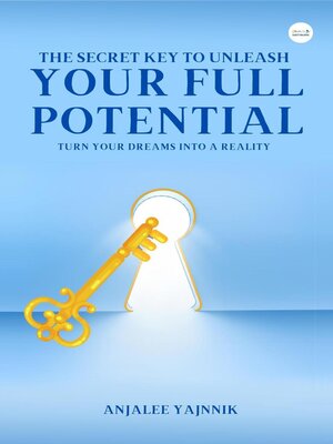 cover image of The Secret Key to Unleash Your  Full Potential
